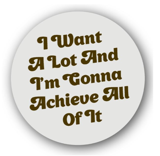 I Want a lot and I'm Gonna Achieve All of it - Fridge Magnet