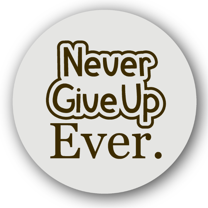 Never Give Up Ever. - Fridge Magnet