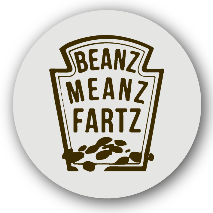 Beanz Meanz Fartz - Fridge Magnet