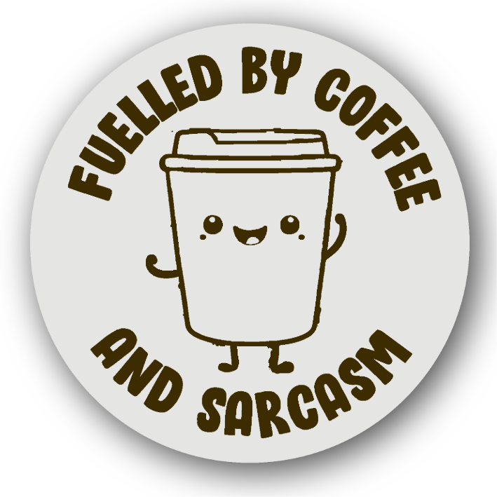 Fuelled By Coffee and Sarcasm - Fridge Magnet