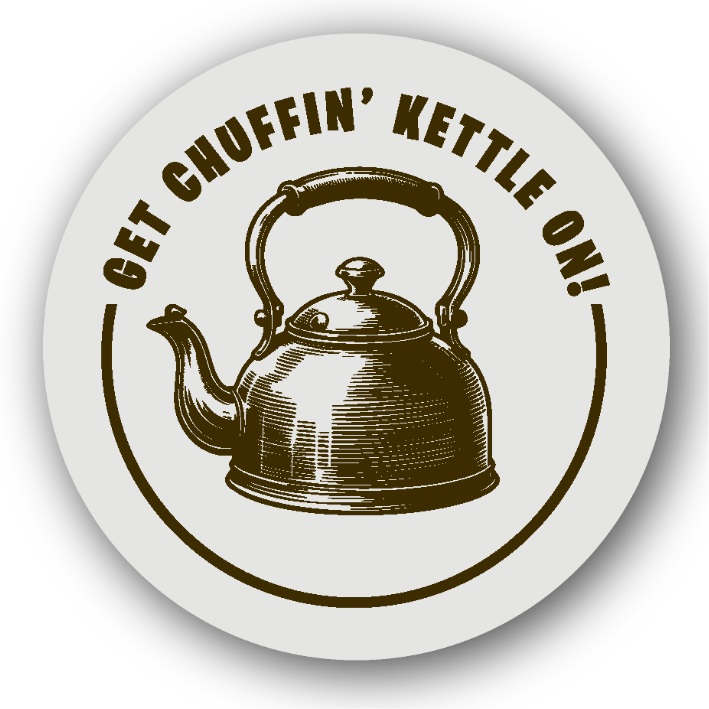Get Chuffin' Kettle On! - Fridge Magnet
