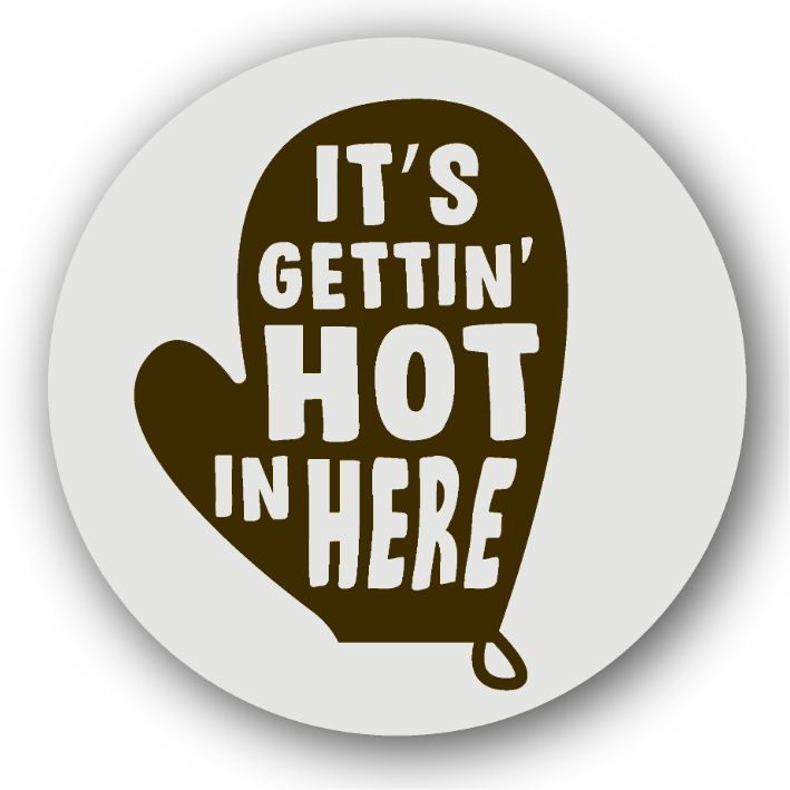 It's Gettin' Hot In Here - Fridge Magnet