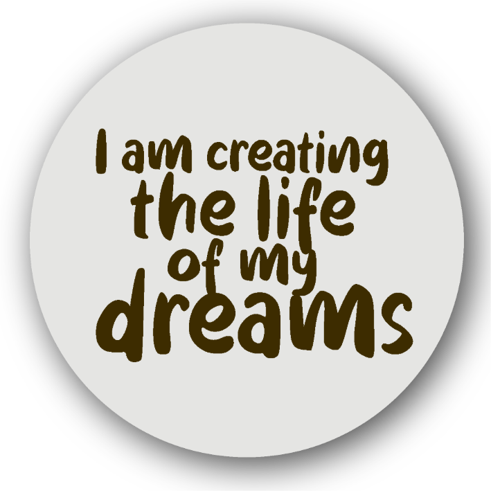 I Am Creating The Life Of My Dreams - Fridge Magnet