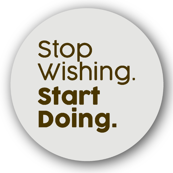 Stop Wishing. Start Doing - Fridge Magnet