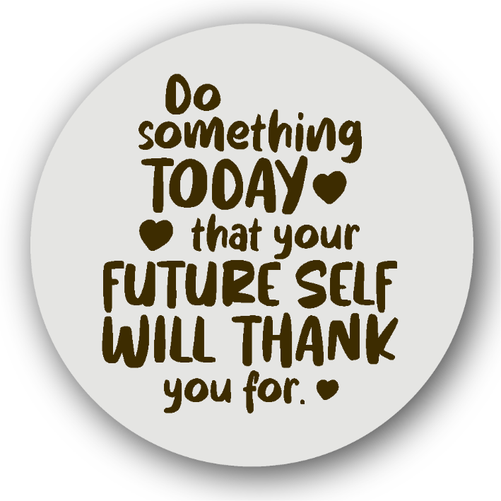 Do Something Today That Your Future Self Will Thank You For - Fridge Magnet