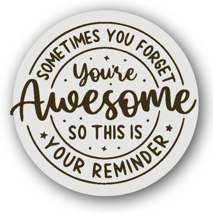 Sometimes You Forget You're So Awesome So This is Your Reminder - Fridge Magnet