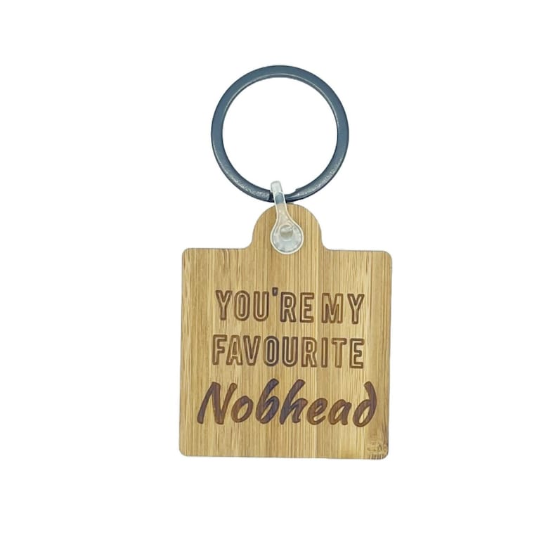 You're My Favourite Nobhead Keyring